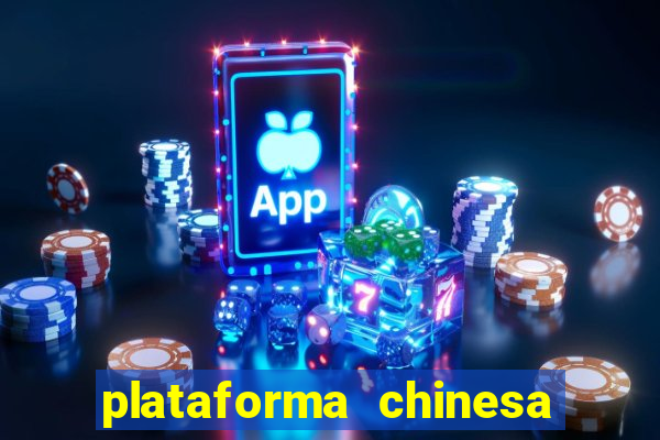 plataforma chinesa de jogo